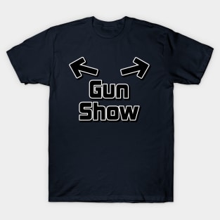 Gun Show Design T-Shirt